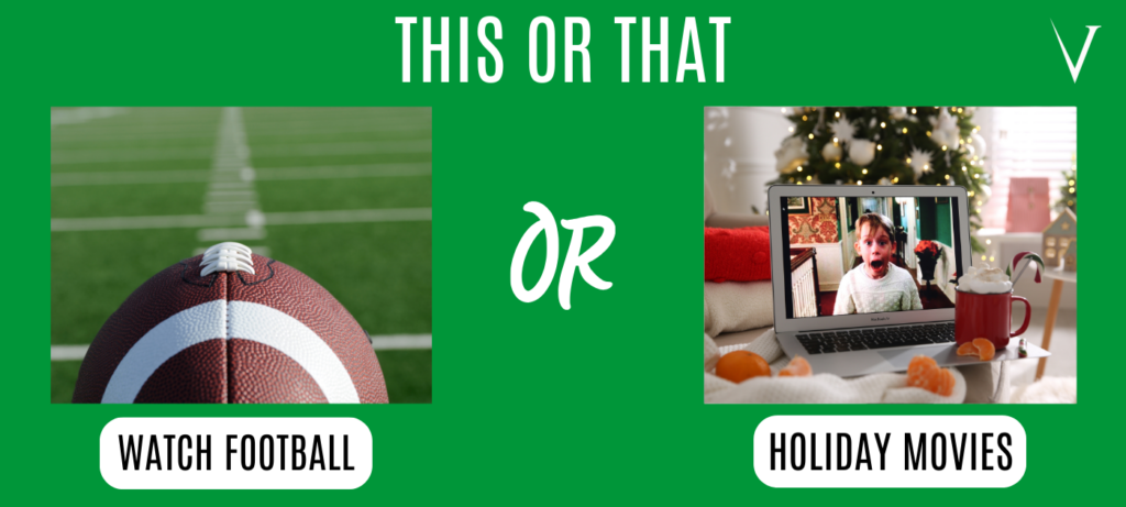 Watch football or watch holiday movies?
